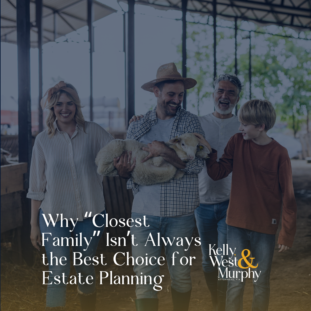 Why “Closest Family” Isn’t Always the Best Choice for Estate Planning. Probate Attorney Lillington NC